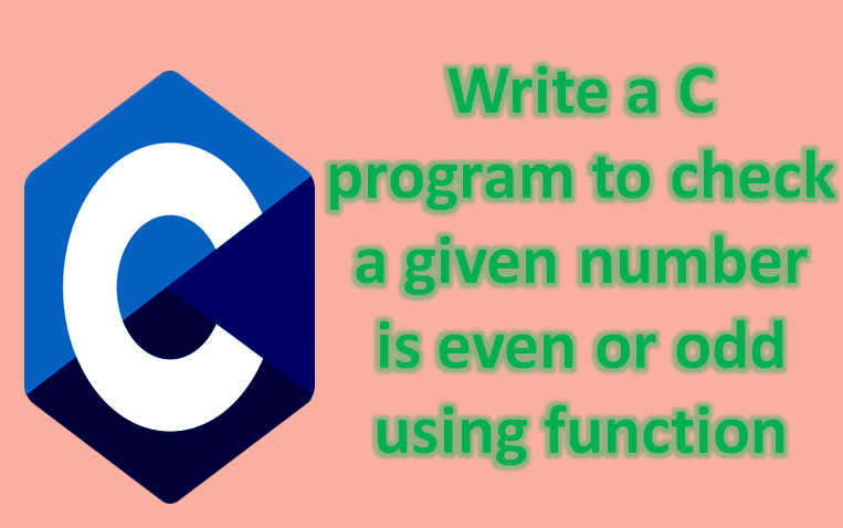 C program to check a given number is even or odd using function