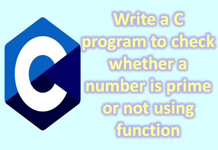 C program to check whether a number is prime or not using function