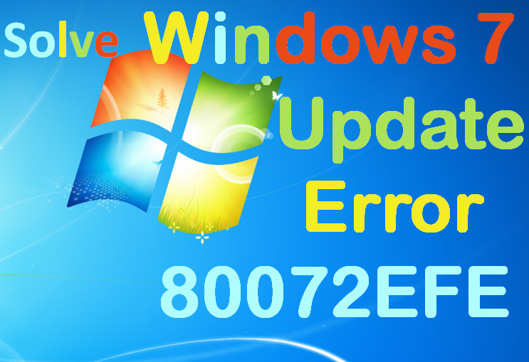 How to Solve Windows 7 Update Error 80072EFE