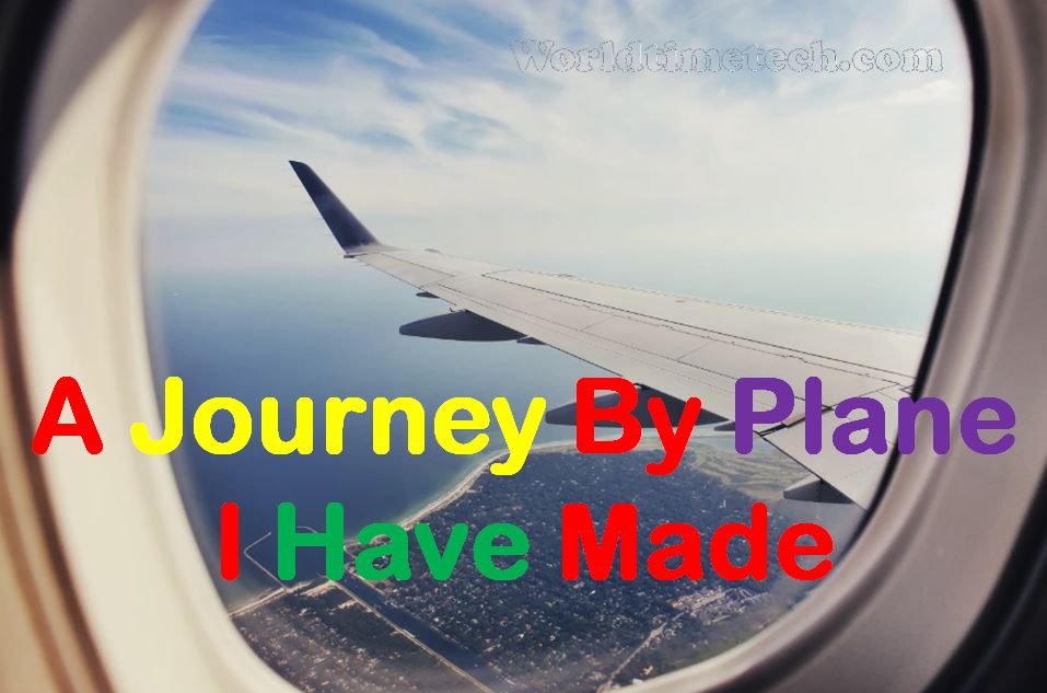 A Journey By Plane I Have Made  Paragraph for any class