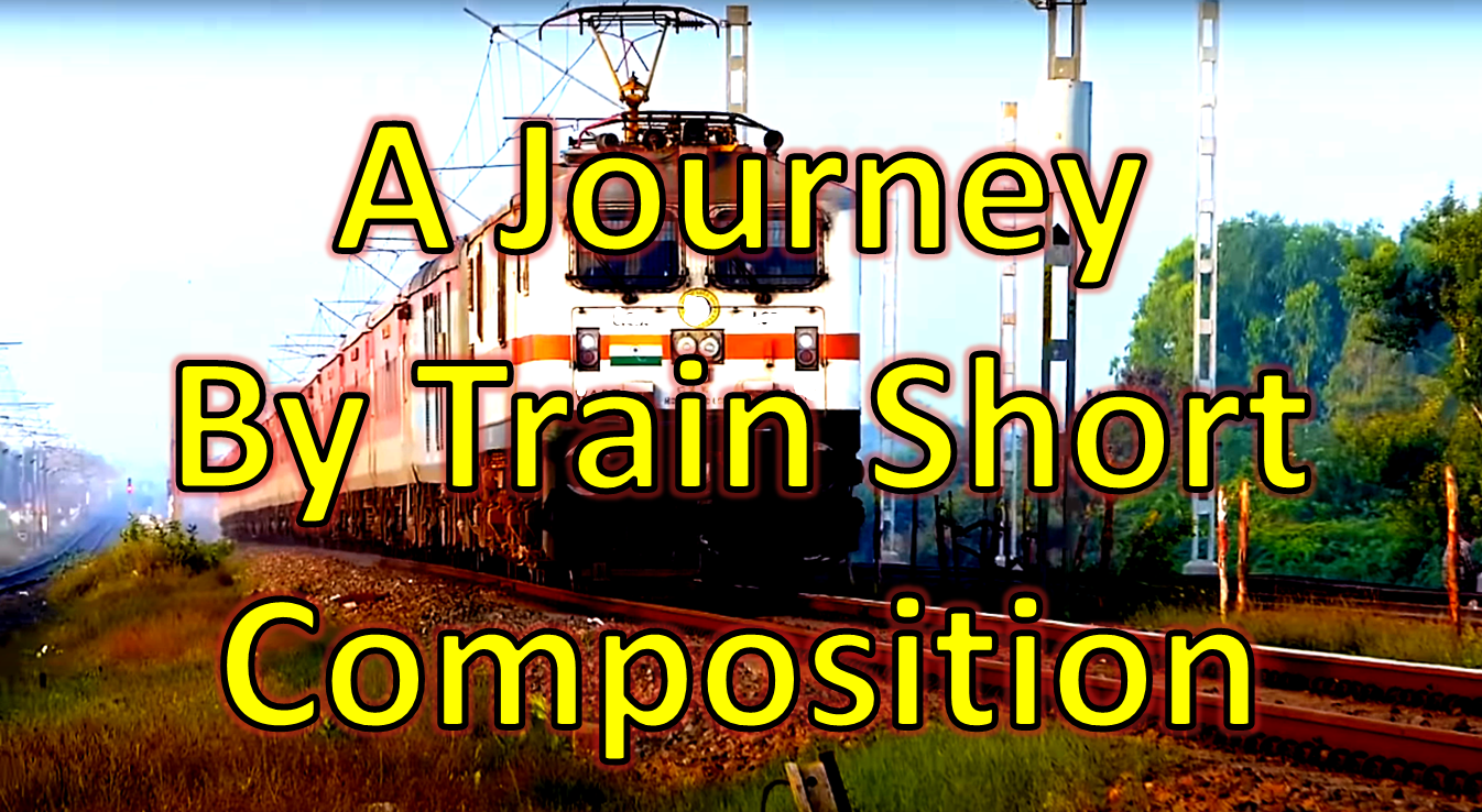 A Journey By Train Short Composition for JSC SSC HSC