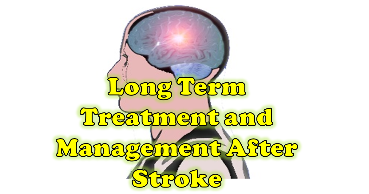 Long Term Treatment and Management After Stroke Full Explain
