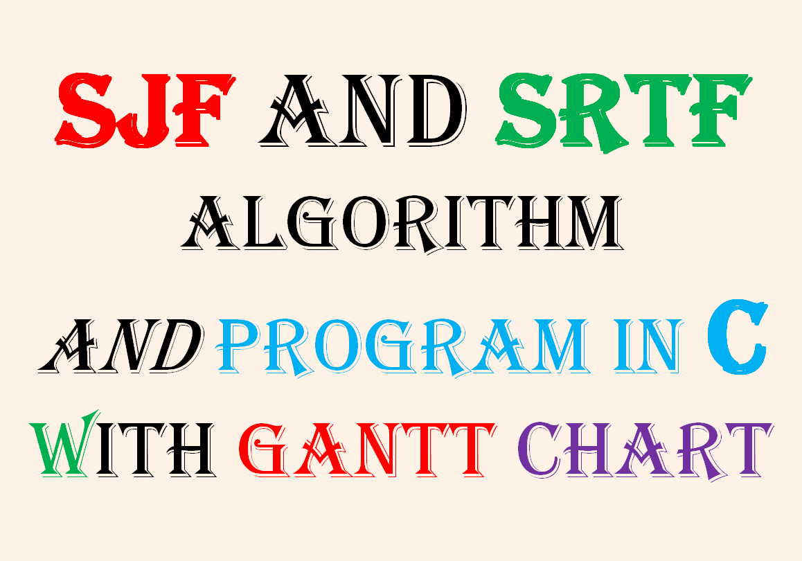 SJF and SRTF algorithm and program in c with gantt chart